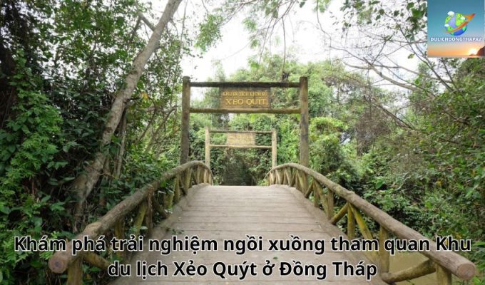 Khám phá trải nghiệm ngồi xuồng tham quan Khu du lịch Xẻo Quýt ở Đồng Tháp