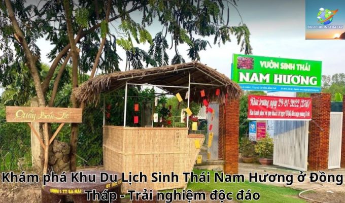 Khám phá Khu Du Lịch Sinh Thái Nam Hương ở Đồng Tháp – Trải nghiệm độc đáo